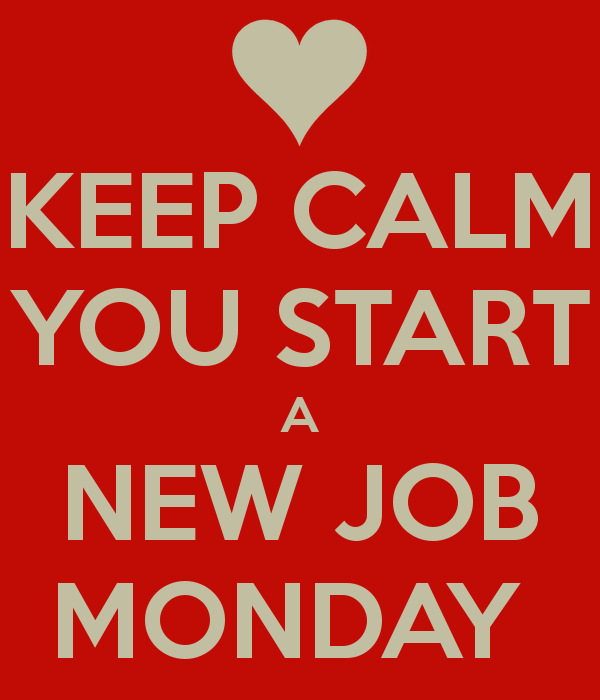 keep calm you start a new job monday
