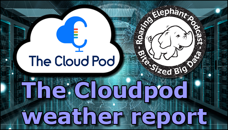 Episode 163- The Cloudpod weather report Part 2