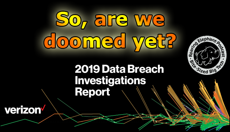 Episode 181- DBIR 2019: So, are we doomed yet?