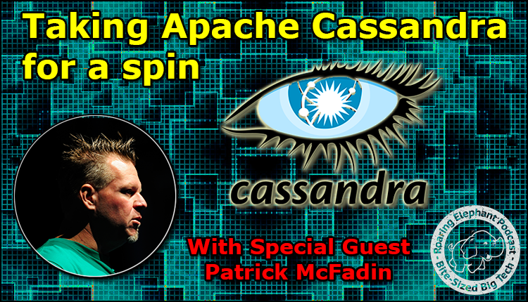 Episode 183- Taking Apache Cassandra for a spin