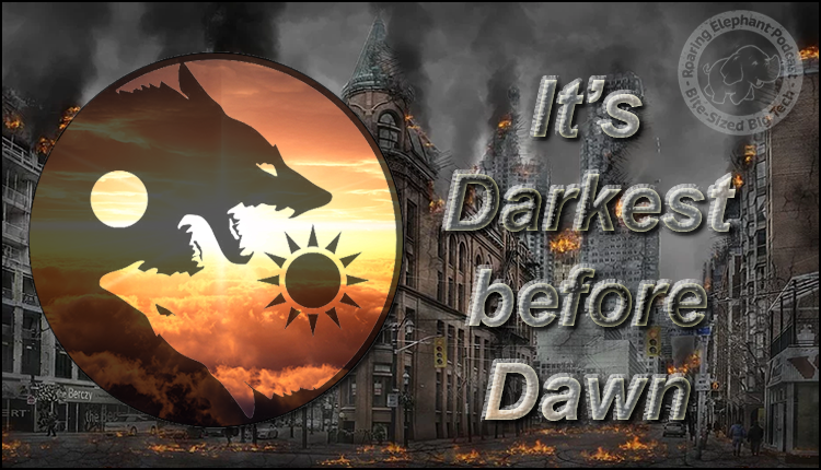 Episode 189 – It’s Darkest before Dawn