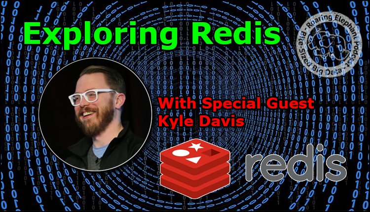 Episode 197 – Exploring Redis with Kyle Davis Part 2