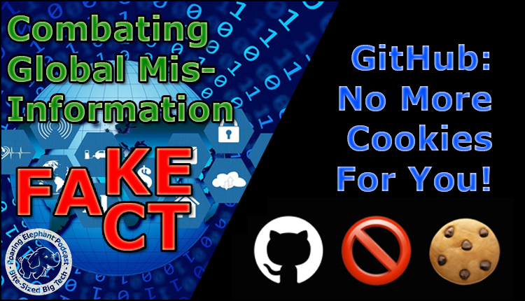 Episode 233 – Combating Global Misinformation & No More Cookies from GitHub