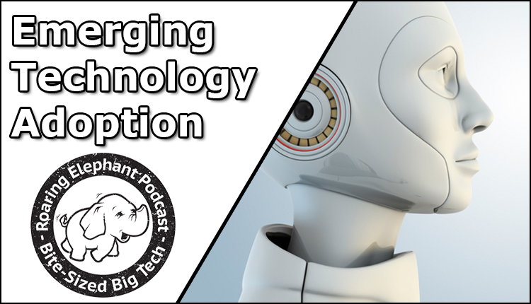 Episode 250 – Emerging Technology Adoption