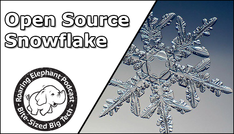 Episode 252 – Open Source Snowflake