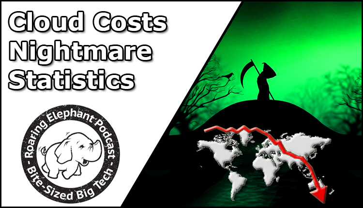 Episode 285 – Cloud Costs Nightmare Statistics
