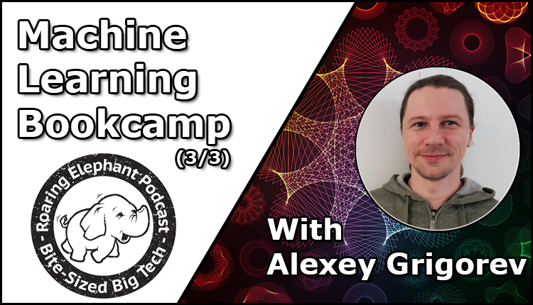 Episode 316 – Machine Learning with Alexey Grigorev