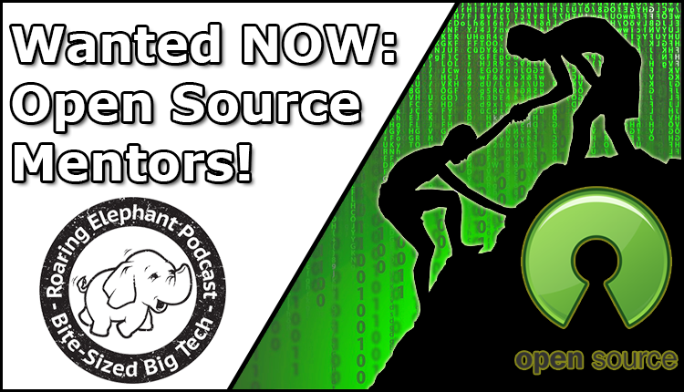 Episode 336 – Wanted NOW:  Open Source  Mentors!