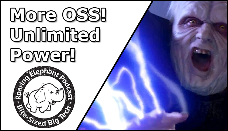 Episode 344 – More OSS! Unlimited Power!