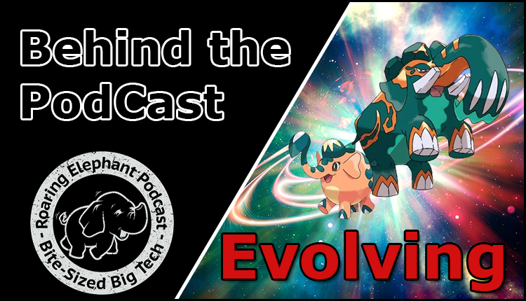 Episode 366 – Behind the PodCast – Evolving…