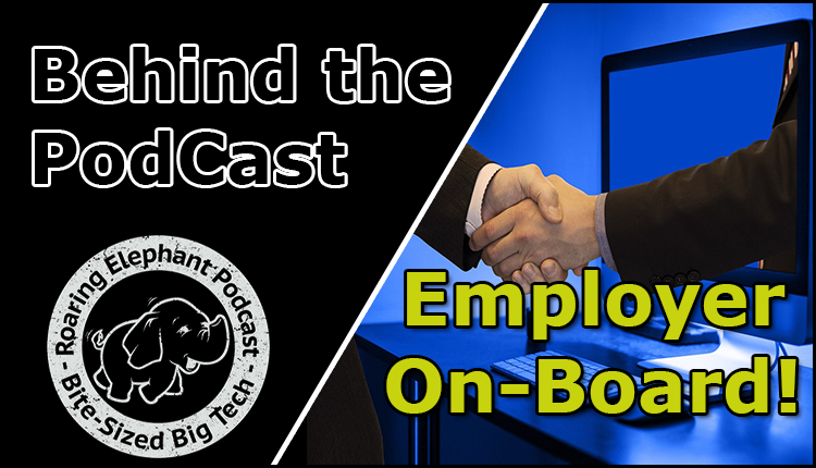 Episode 367 – Behind the PodCast – Employer On-Board!