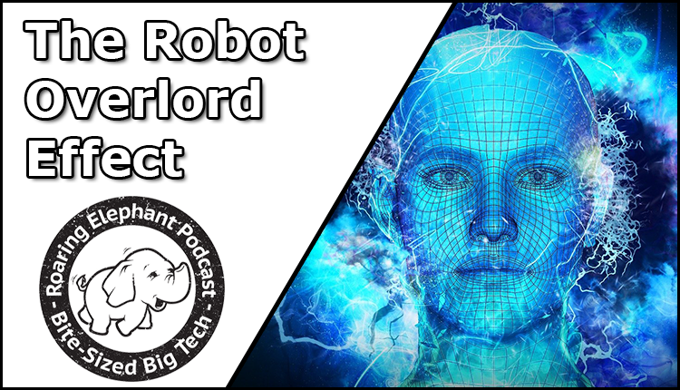 Episode 374 – The Robot Overlord Effect