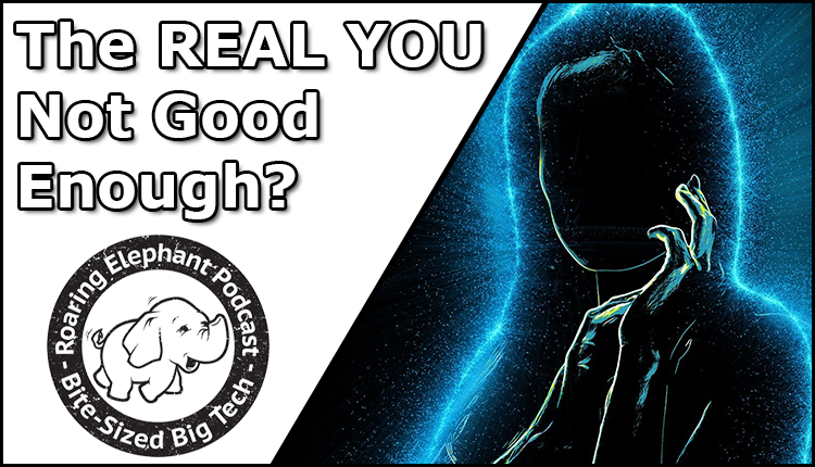 Episode 380 – The REAL YOU Not Good Enough?
