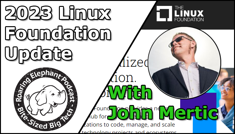 Episode 381 – 2023 Linux Foundation Update