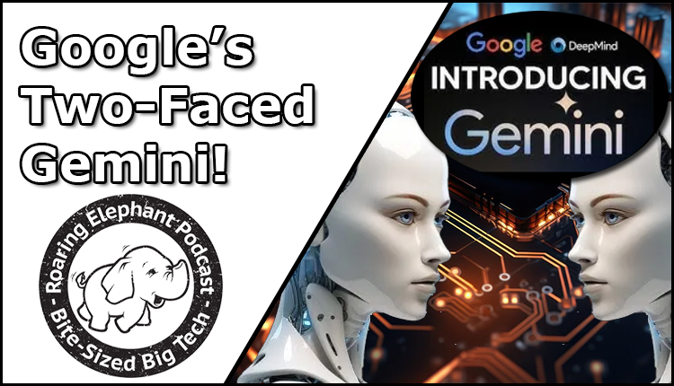 Episode 385 – Google’s Two-Faced Gemini!