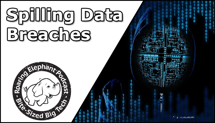 Episode 387 – Spilling Data Breaches