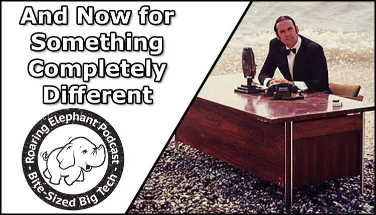 Episode 400 – And Now for Something Completely Different