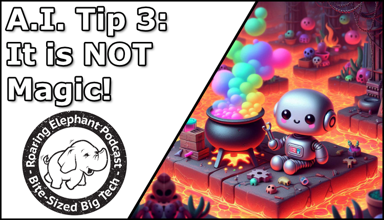 Episode 424 – A.I. Tip 3: It is NOT Magic!