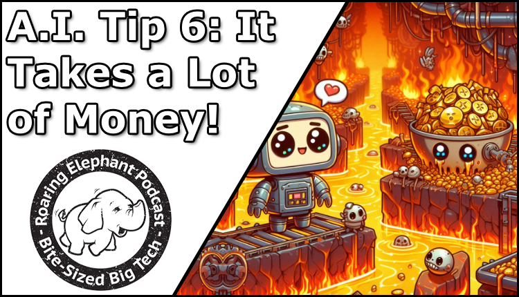 Episode 427 – A.I. Tip 6: It Takes a Lot of Money!