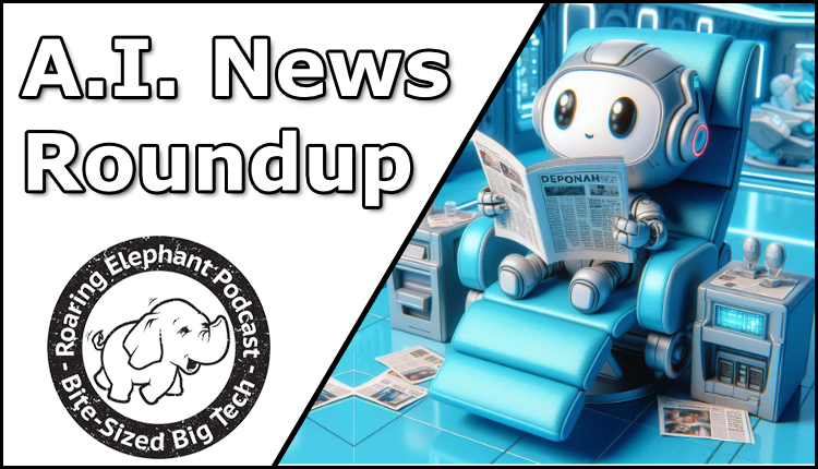 Episode 430 – A.I. News Roundup