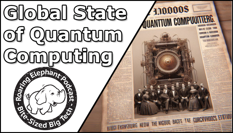 Episode 444 – Global State of Quantum Computing