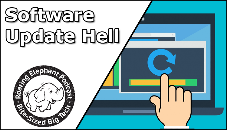 Episode 256 – Software Update Hell