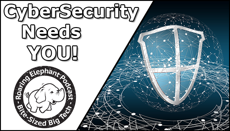 Episode 290 – CyberSecurity Needs YOU!