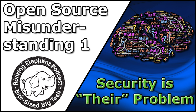 Episode 292 – Open Source Misunderstandings: Security is “Their” Problem