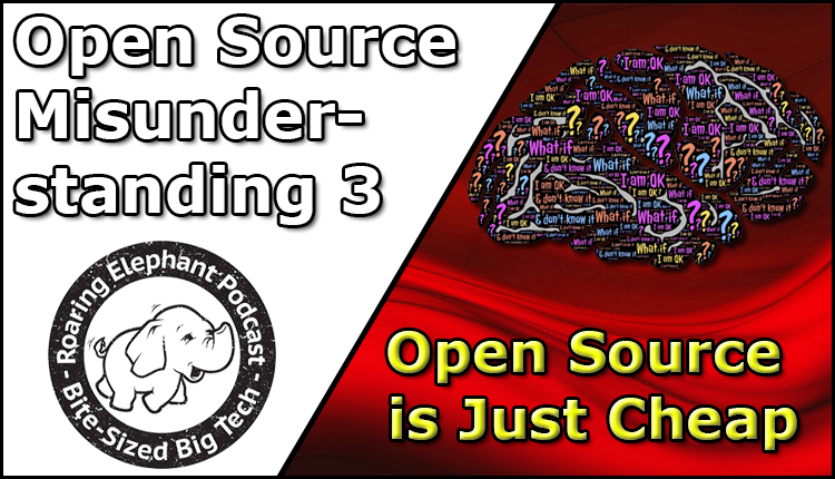 Episode 294 – Open Source Misunderstandings: Open Source is Just Cheap!