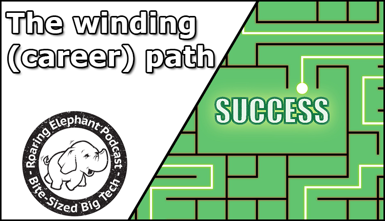 Episode 298 – The winding (career) path