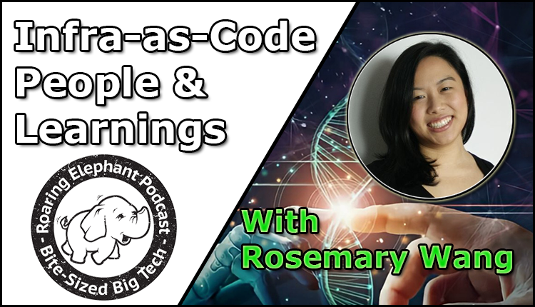 Episode 309 – Infra as Code: People and Learnings with Rosemary Wang