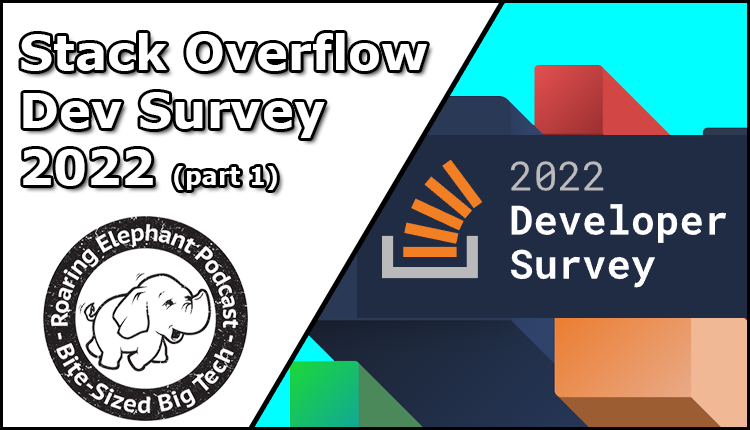 Episode 310 – Stack Overflow Developers Survey 2022 (part 1)