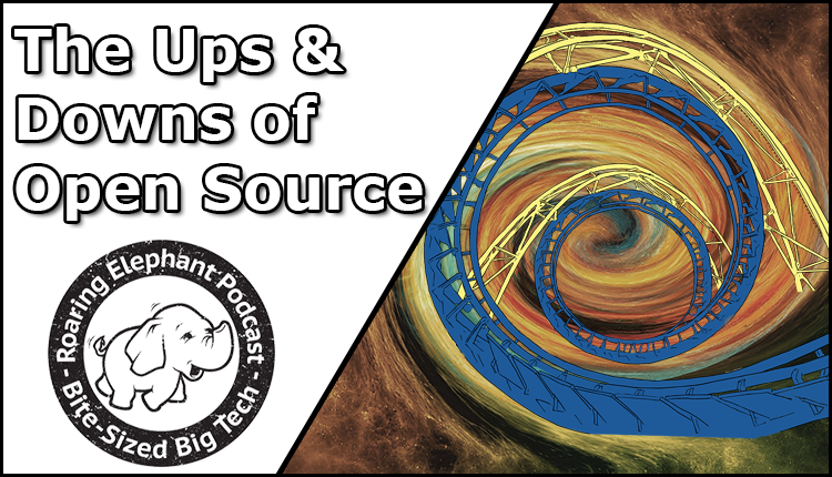 Episode 317 – The Ups and Downs of Open Source
