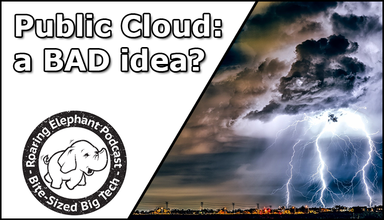 Episode 325 – Public Cloud: a BAD idea?