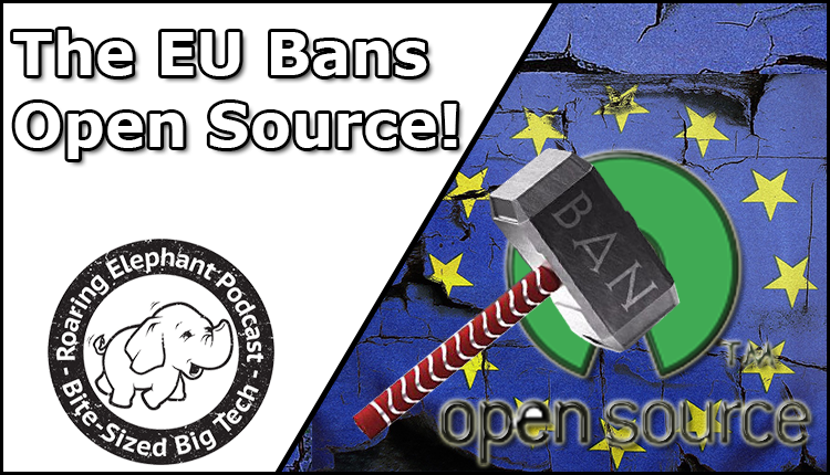 Episode 334 – The EU Bans Open Source!